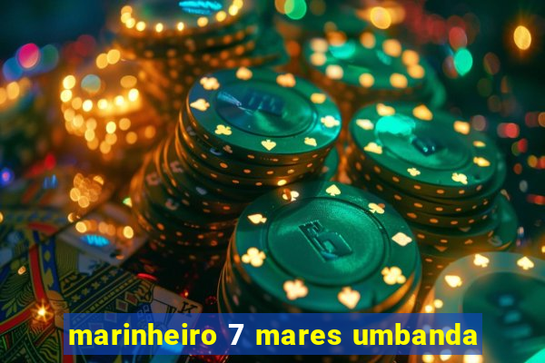 marinheiro 7 mares umbanda